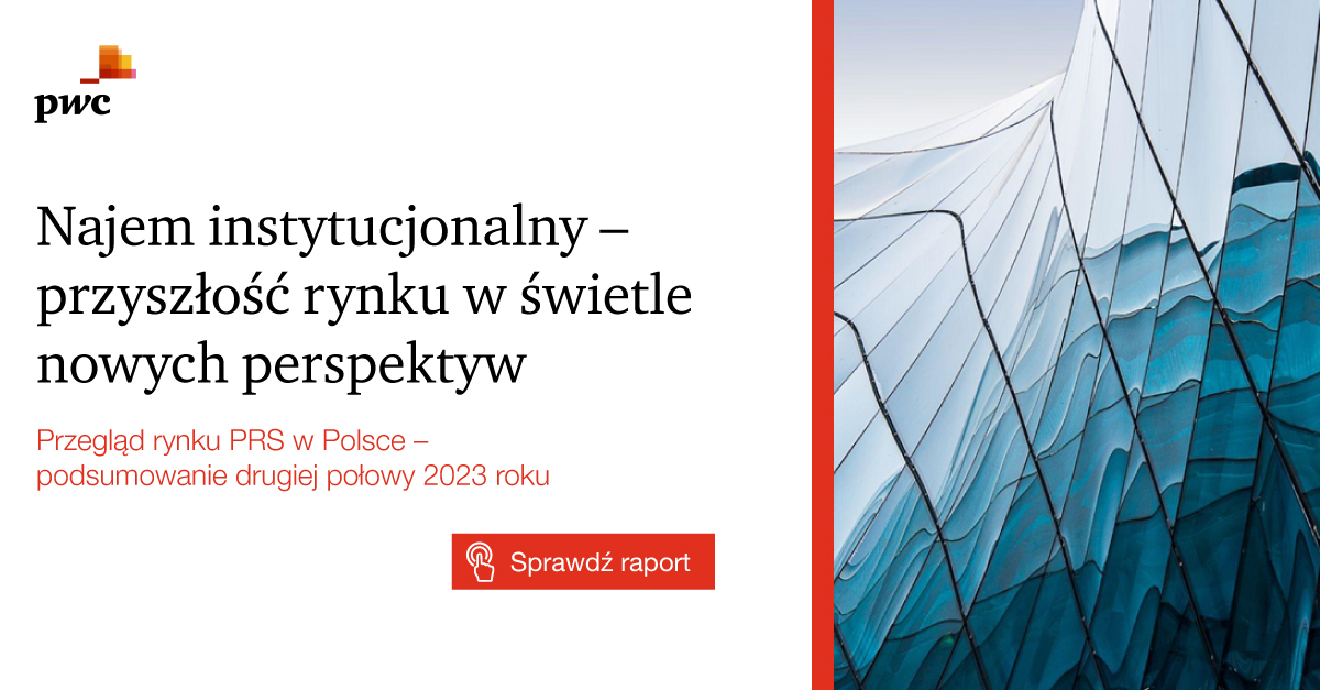 Raport PwC: Najem instytucjonalny - przyszłość rynku w świetle nowych wyzwań