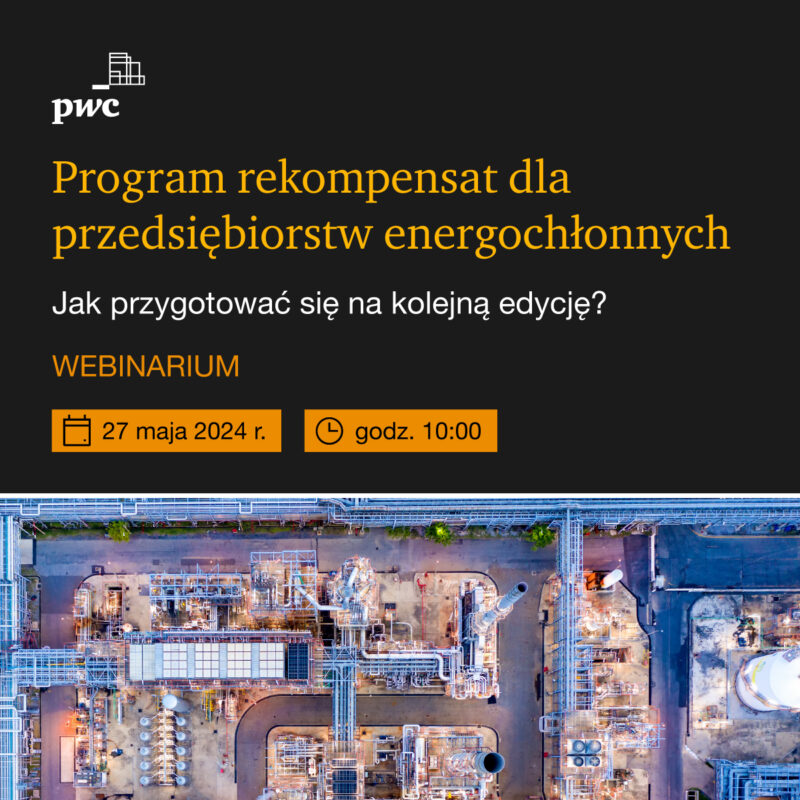 Webinar PwC: Jak przygotować się na kolejną edycję Programu rekompensat dla przedsiębiorstw energochłonnych