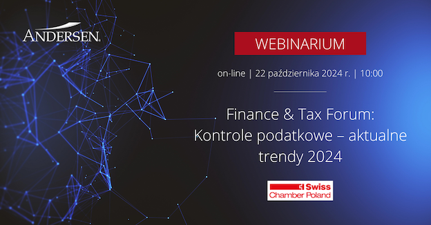 Webinar Andersen Tax & Legal: Finance & Tax Forum: Kontrole podatkowe – aktualne trendy 2024