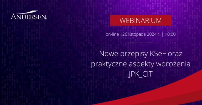 Webinar Andersen Tax & Legal: Nowe przepisy KSeF oraz praktyczne aspekty wdrożenia JPK_CIT