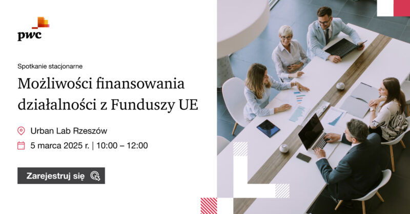 PwC: Możliwość finansowania działalności z Funduszy UE