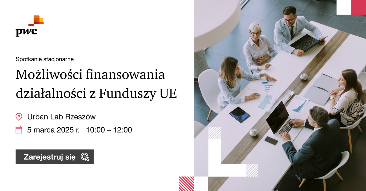 PwC: Możliwość finansowania działalności z Funduszy UE