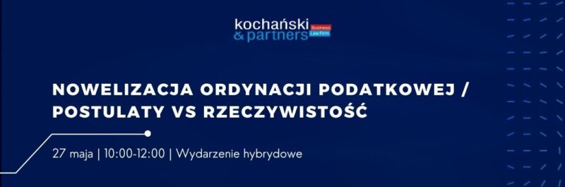Wydarzenie hybrydowe K&P: Nowelizacja Ordynacji podatkowej – postulaty vs rzeczywistość