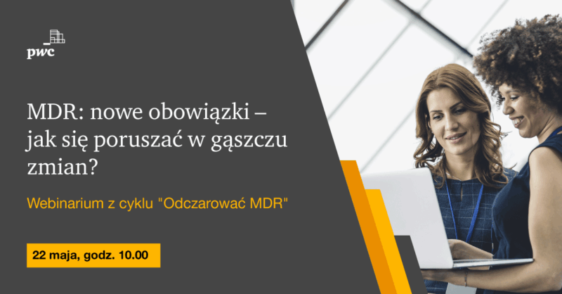 Webinar PwC: MDR: nowe obowiązki - jak się poruszać w gąszczu zmian?