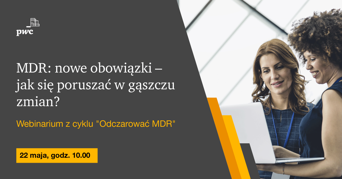 Webinar PwC: MDR: nowe obowiązki - jak się poruszać w gąszczu zmian?