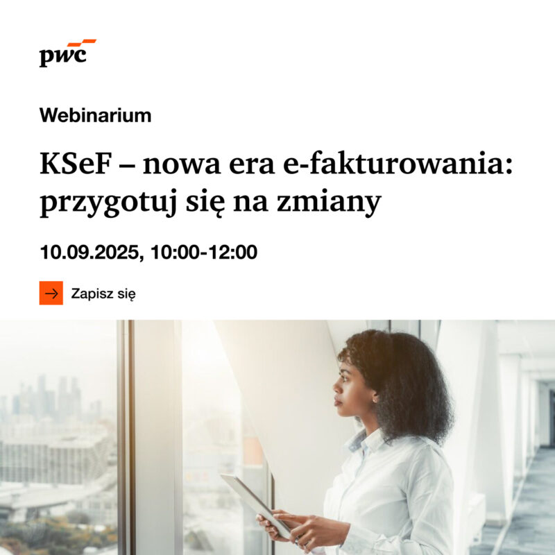 Webinar PwC: “KSeF - nowa era e-faktur: przygotuj się na zmiany”