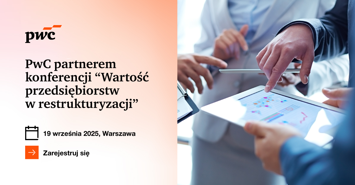 PwC zaprasza: Konferencja pt.: "Wartość przedsiębiorstw w restrukturyzacji"