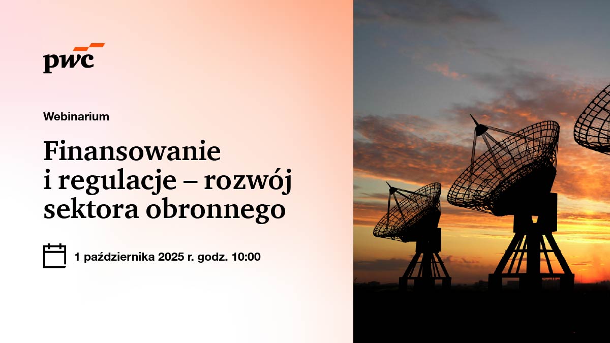 Webinar PwC: Finansowanie i regulacje - rozwój sektora obronnego